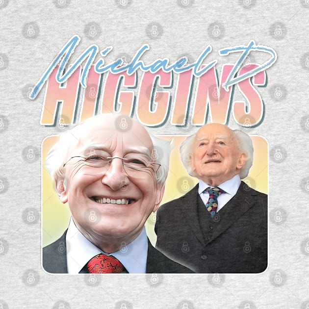 Michael D Higgins - - Retro Aesthetic Fan Art T-Shirt by feck!